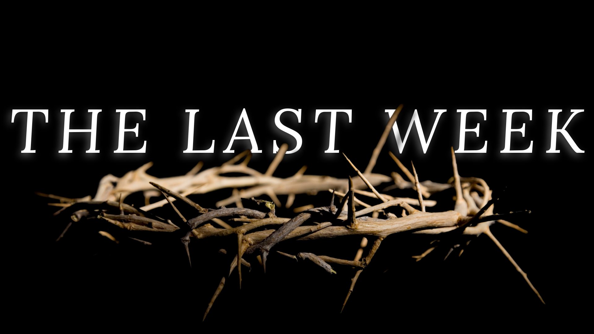 The last week - sermon series at Monroe Community Church